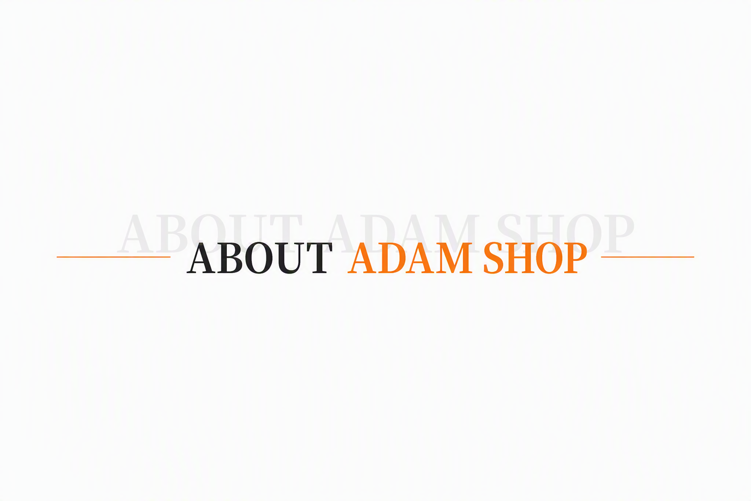 About Adam Shop